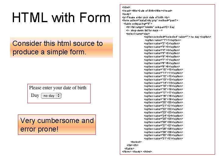 HTML with Form Consider this html source to produce a simple form. Very cumbersome