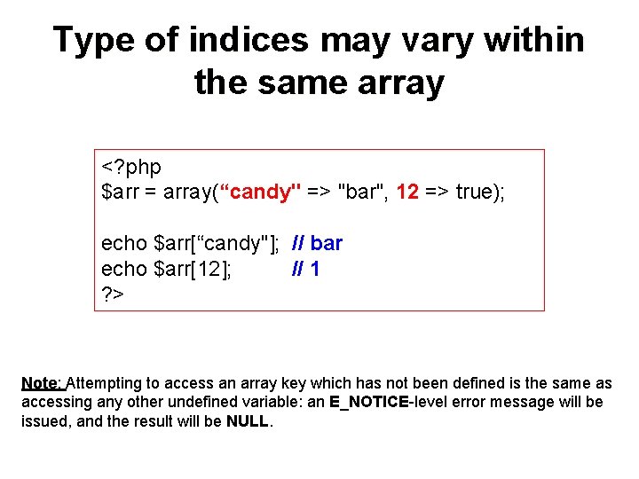 Type of indices may vary within the same array <? php $arr = array(“candy"