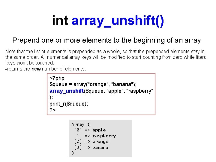 int array_unshift() array_unshift Prepend one or more elements to the beginning of an array