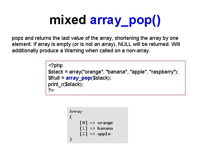 mixed array_pop() pops and returns the last value of the array, shortening the array