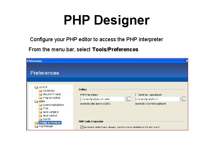 PHP Designer Configure your PHP editor to access the PHP interpreter From the menu