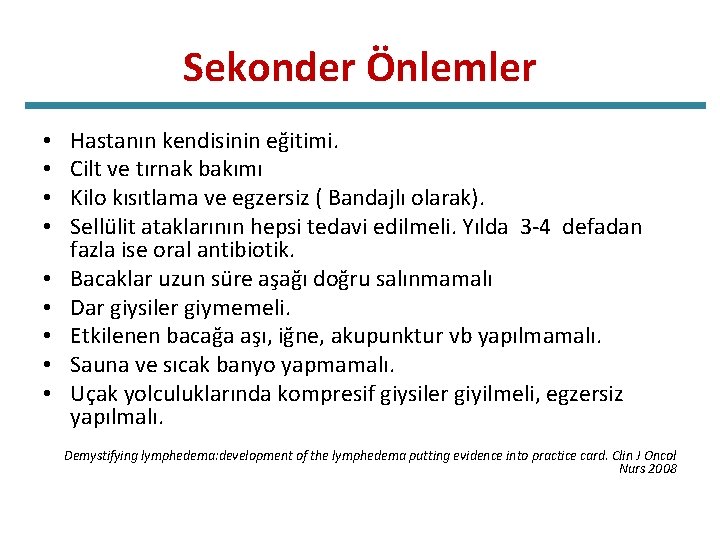 Sekonder Önlemler • • • Hastanın kendisinin eğitimi. Cilt ve tırnak bakımı Kilo kısıtlama