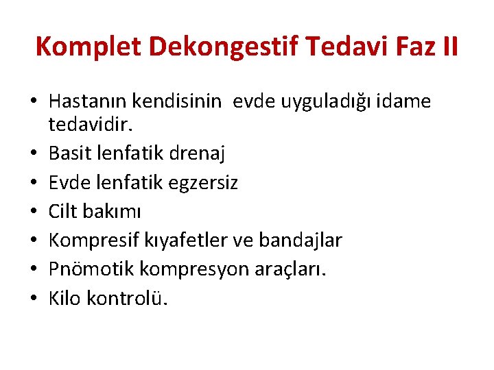 Komplet Dekongestif Tedavi Faz II • Hastanın kendisinin evde uyguladığı idame tedavidir. • Basit