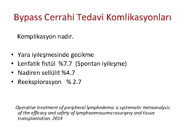 Bypass Cerrahi Tedavi Komlikasyonları Komplikasyon nadir. • • Yara iyileşmesinde gecikme Lenfatik fistül %7.