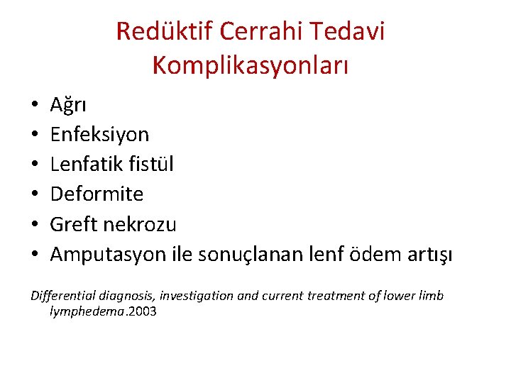 Redüktif Cerrahi Tedavi Komplikasyonları • • • Ağrı Enfeksiyon Lenfatik fistül Deformite Greft nekrozu