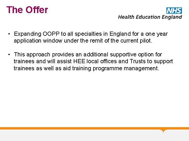 The Offer • Expanding OOPP to all specialties in England for a one year The Offer • Expanding OOPP to all specialties in England for a one year