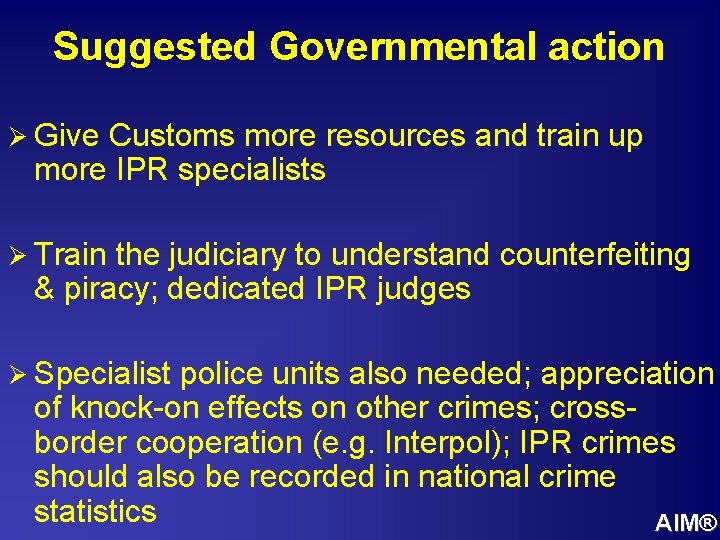Suggested Governmental action Ø Give Customs more resources and train up more IPR specialists