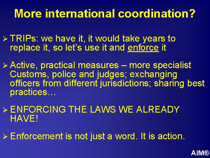 More international coordination? Ø TRIPs: we have it, it would take years to replace