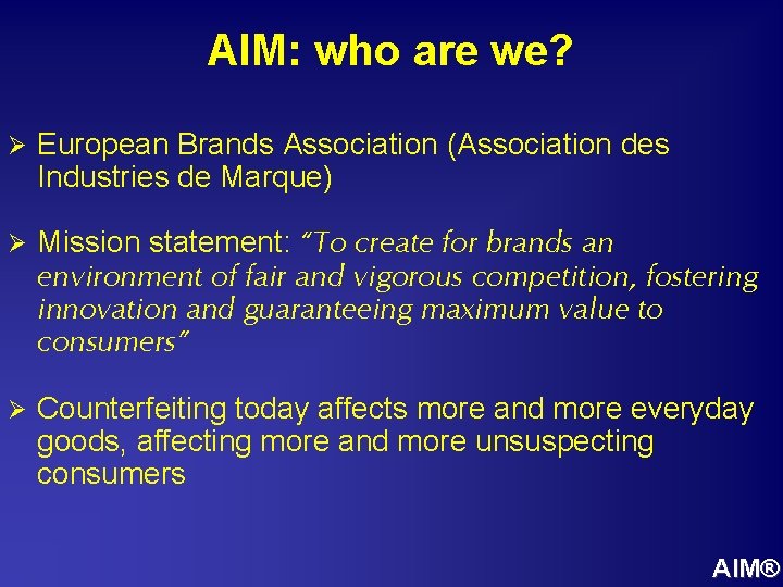 AIM: who are we? Ø European Brands Association (Association des Industries de Marque) Ø
