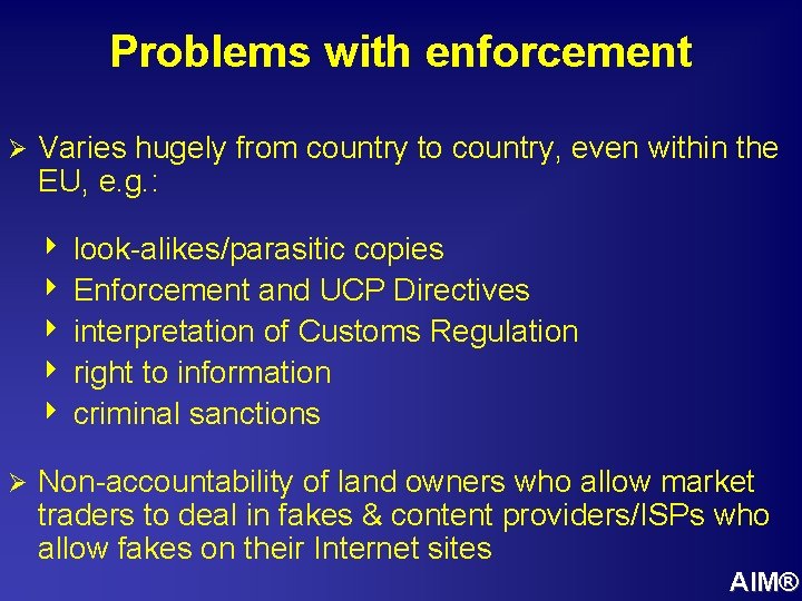 Problems with enforcement Ø Varies hugely from country to country, even within the EU,