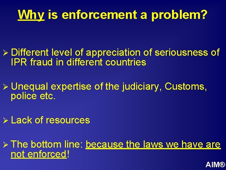 Why is enforcement a problem? Ø Different level of appreciation of seriousness of IPR