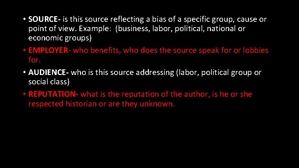  • SOURCE- is this source reflecting a bias of a specific group, cause