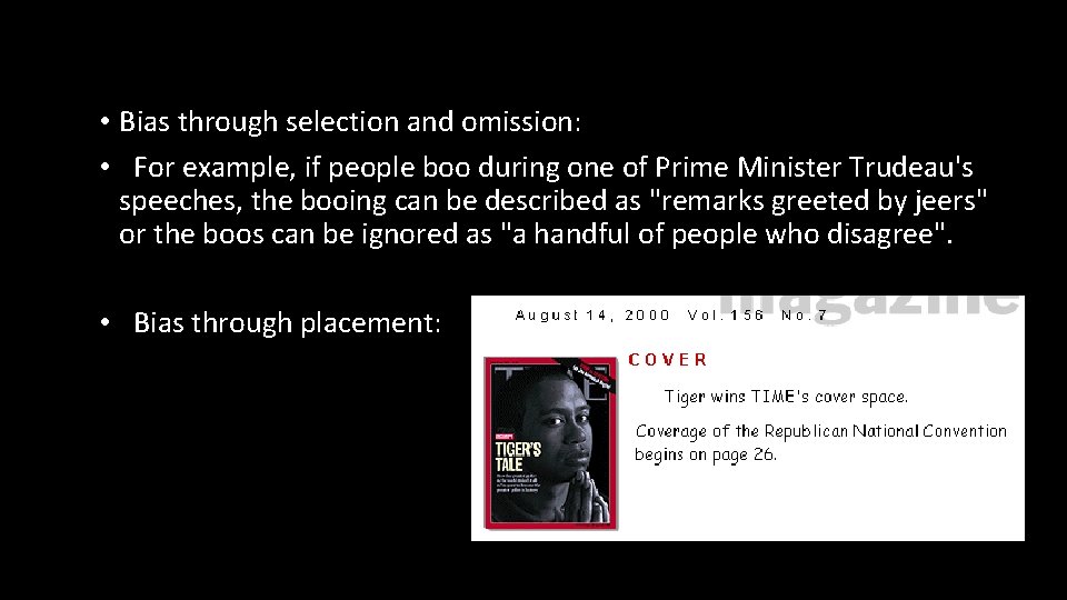  • Bias through selection and omission: • For example, if people boo during