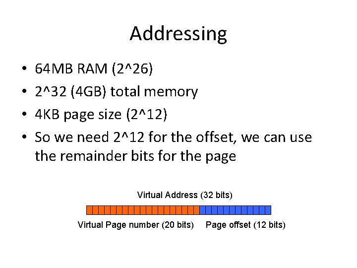 Addressing • • 64 MB RAM (2^26) 2^32 (4 GB) total memory 4 KB