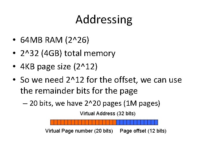 Addressing • • 64 MB RAM (2^26) 2^32 (4 GB) total memory 4 KB