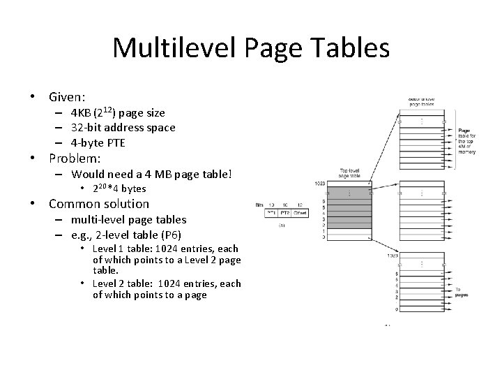 Multilevel Page Tables • Given: – 4 KB (212) page size – 32 -bit