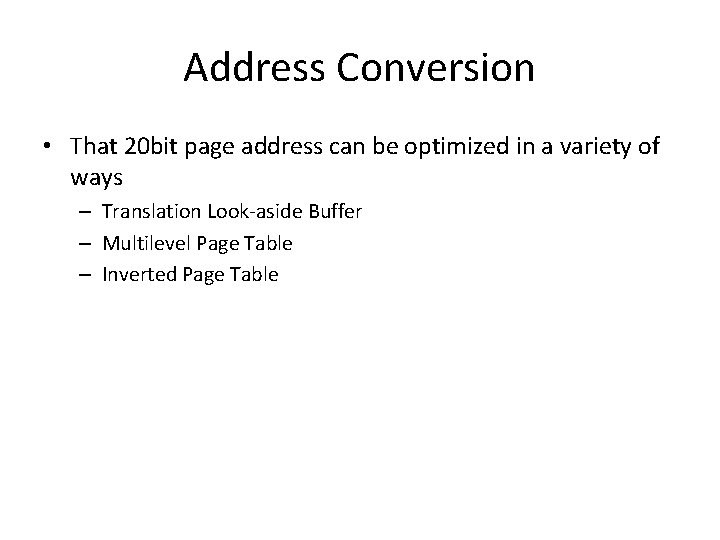 Address Conversion • That 20 bit page address can be optimized in a variety