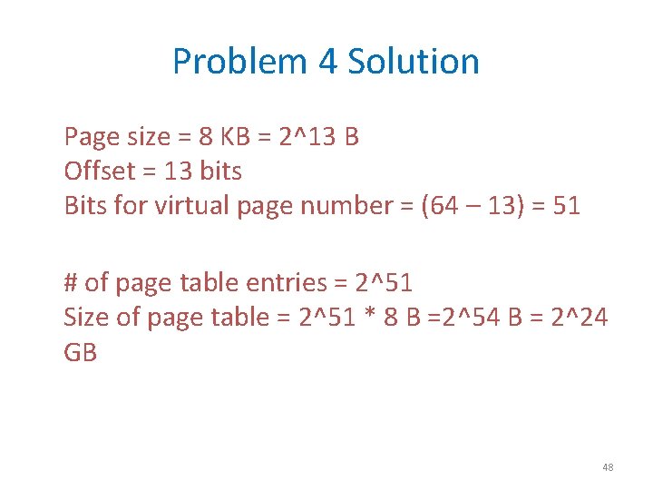 Problem 4 Solution Page size = 8 KB = 2^13 B Offset = 13