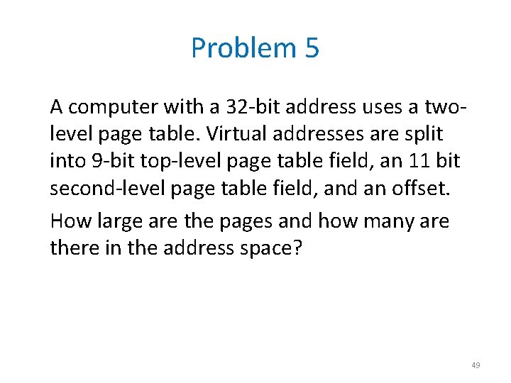 Problem 5 A computer with a 32 -bit address uses a twolevel page table.