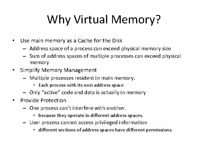Why Virtual Memory? • Use main memory as a Cache for the Disk –