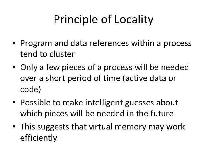 Principle of Locality • Program and data references within a process tend to cluster