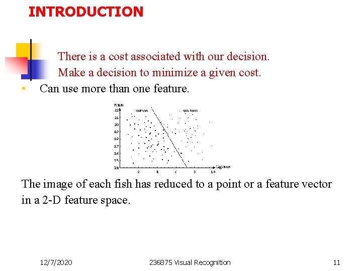 INTRODUCTION • There is a cost associated with our decision. Make a decision to