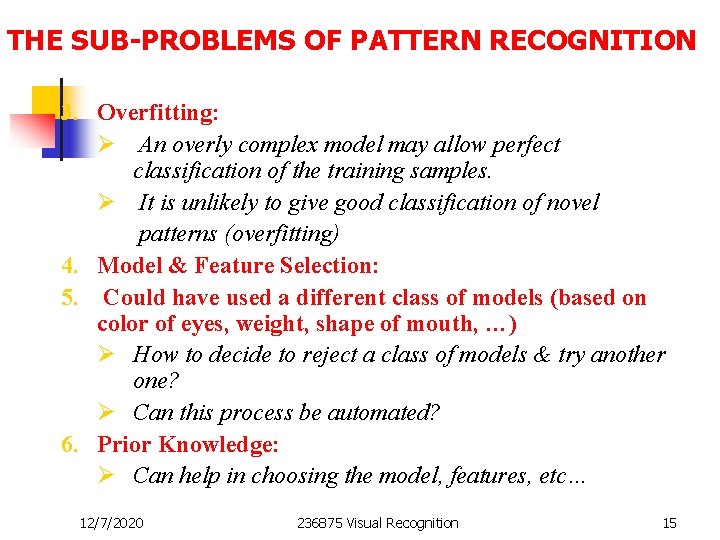 THE SUB-PROBLEMS OF PATTERN RECOGNITION 3. Overfitting: Ø An overly complex model may allow