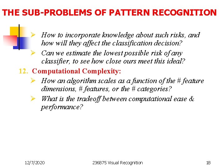 THE SUB-PROBLEMS OF PATTERN RECOGNITION Ø How to incorporate knowledge about such risks, and