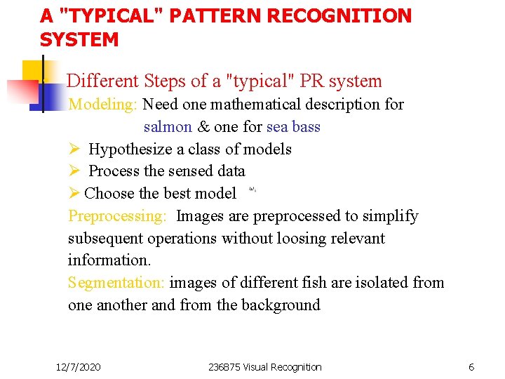 A "TYPICAL" PATTERN RECOGNITION SYSTEM • Different Steps of a "typical" PR system Modeling: