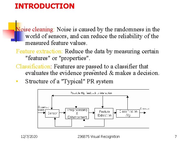 INTRODUCTION Noise cleaning: Noise is caused by the randomness in the world of sensors,