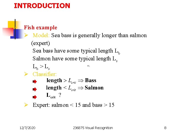 INTRODUCTION • Fish example Ø Model: Sea bass is generally longer than salmon (expert)