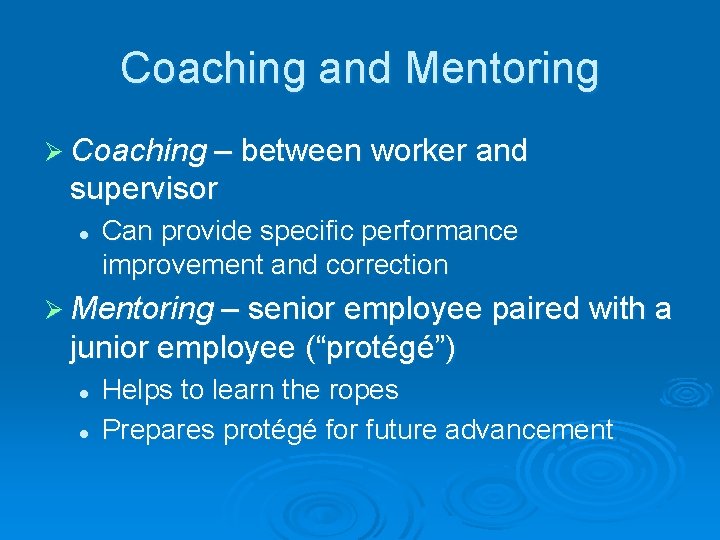 Coaching and Mentoring Ø Coaching – between worker and supervisor l Can provide specific