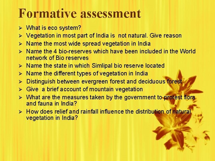 Formative assessment Ø What is eco system? Ø Vegetation in most part of India Formative assessment Ø What is eco system? Ø Vegetation in most part of India