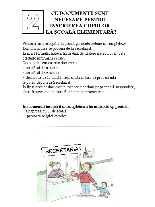 CE DOCUMENTE SUNT NECESARE PENTRU INSCRIEREA COPIILOR LA ŞCOALĂ ELEMENTARĂ? Pentru a inscrie copilul