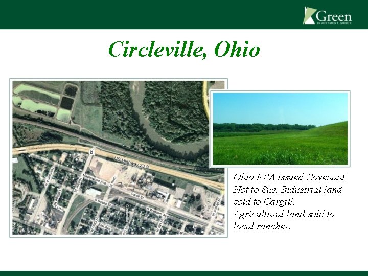 Circleville, Ohio EPA issued Covenant Not to Sue. Industrial land sold to Cargill. Agricultural