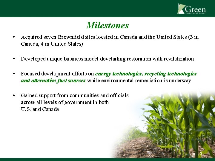 Milestones • Acquired seven Brownfield sites located in Canada and the United States (3