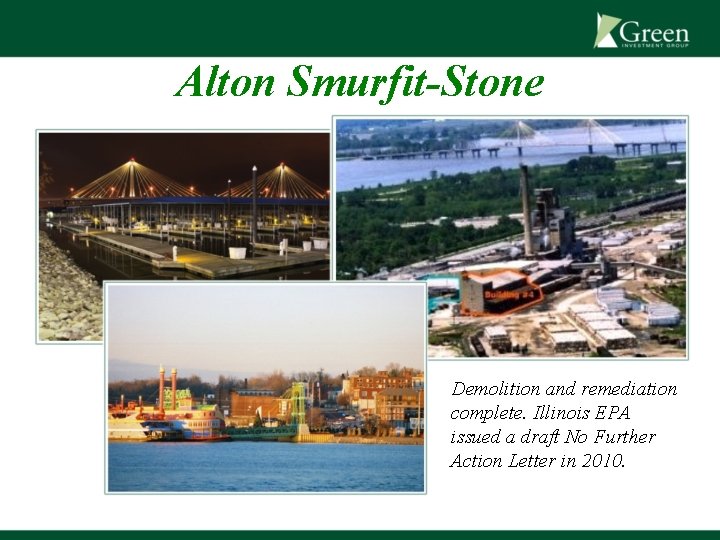 Alton Smurfit-Stone Demolition and remediation complete. Illinois EPA issued a draft No Further Action
