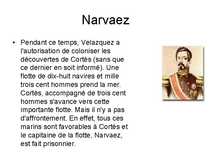 Narvaez • Pendant ce temps, Velazquez a l'autorisation de coloniser les découvertes de Cortès