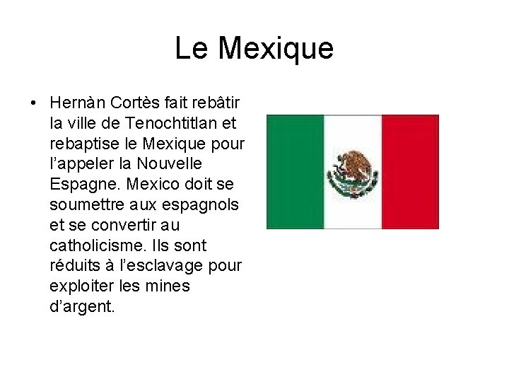 Le Mexique • Hernàn Cortès fait rebâtir la ville de Tenochtitlan et rebaptise le