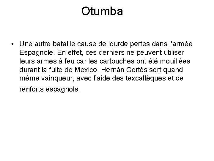 Otumba • Une autre bataille cause de lourde pertes dans l’armée Espagnole. En effet,