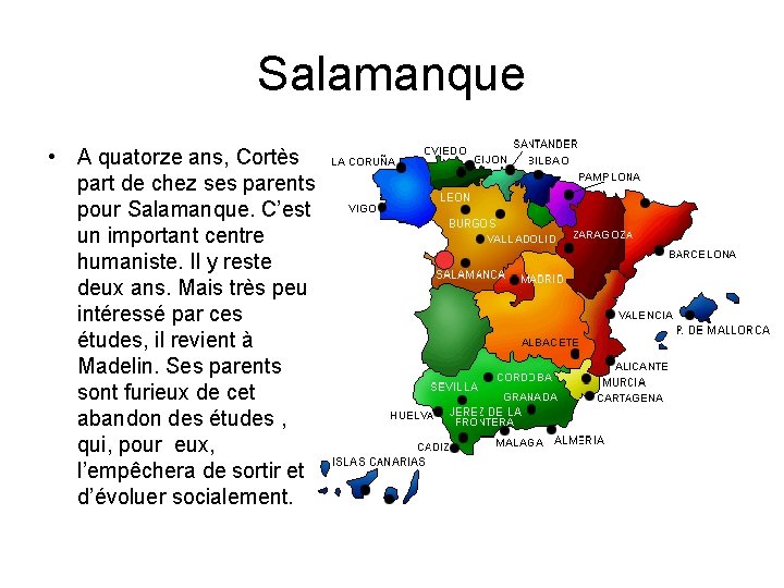 Salamanque • A quatorze ans, Cortès part de chez ses parents pour Salamanque. C’est
