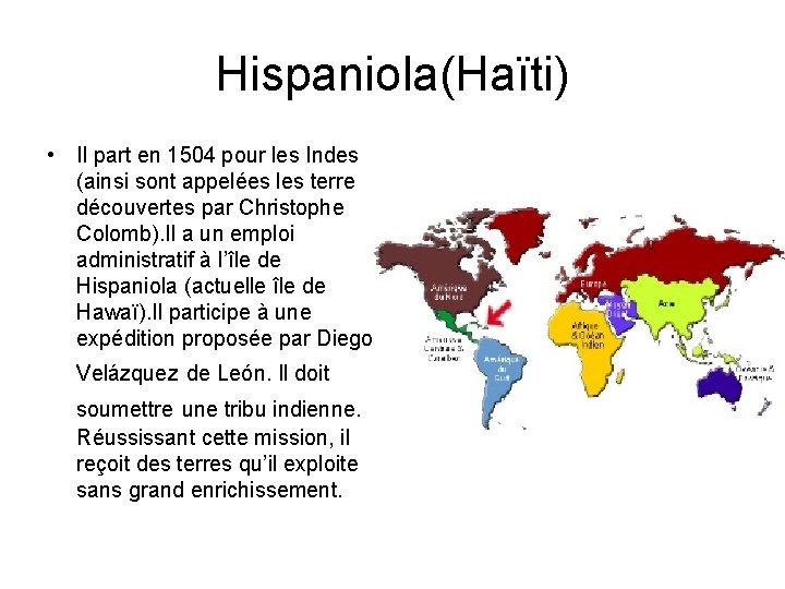 Hispaniola(Haïti) • Il part en 1504 pour les Indes (ainsi sont appelées les terre