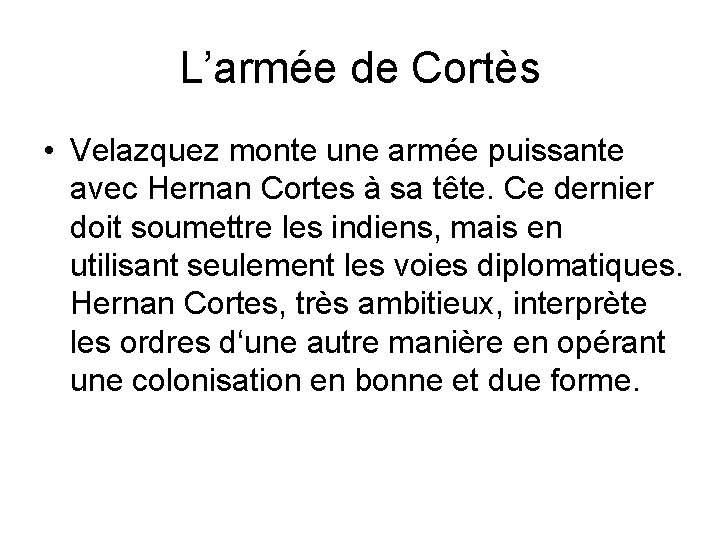 L’armée de Cortès • Velazquez monte une armée puissante avec Hernan Cortes à sa