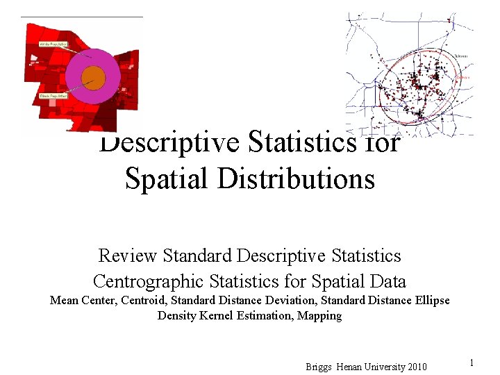 Descriptive Statistics for Spatial Distributions Review Standard Descriptive Statistics Centrographic Statistics for Spatial Data