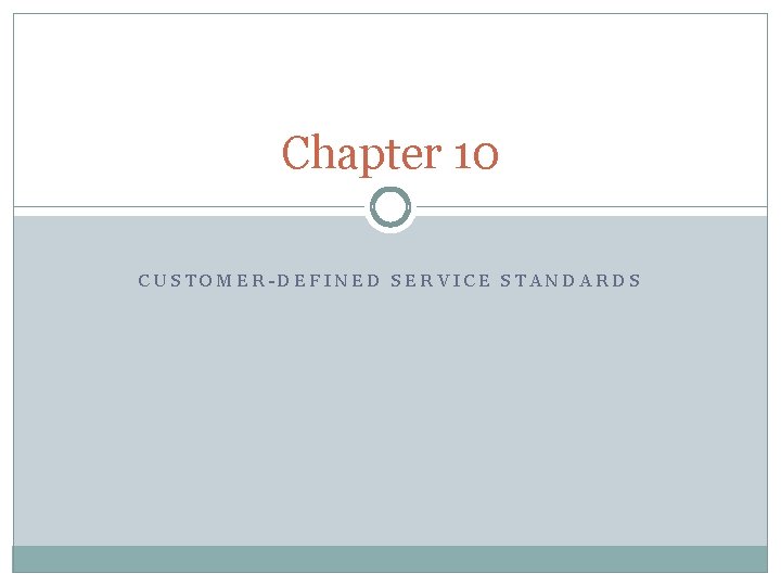 Chapter 10 CUSTOMER-DEFINED SERVICE STANDARDS 