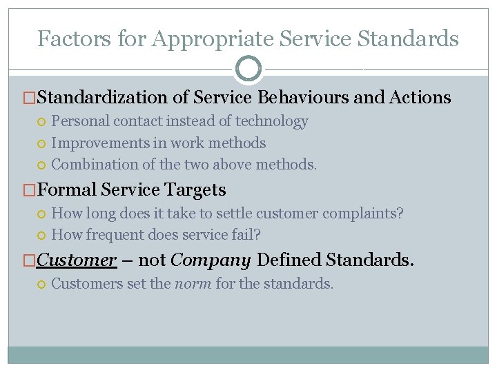 Factors for Appropriate Service Standards �Standardization of Service Behaviours and Actions Personal contact instead