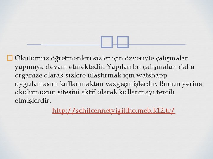 �� � Okulumuz öğretmenleri sizler için özveriyle çalışmalar yapmaya devam etmektedir. Yapılan bu çalışmaları