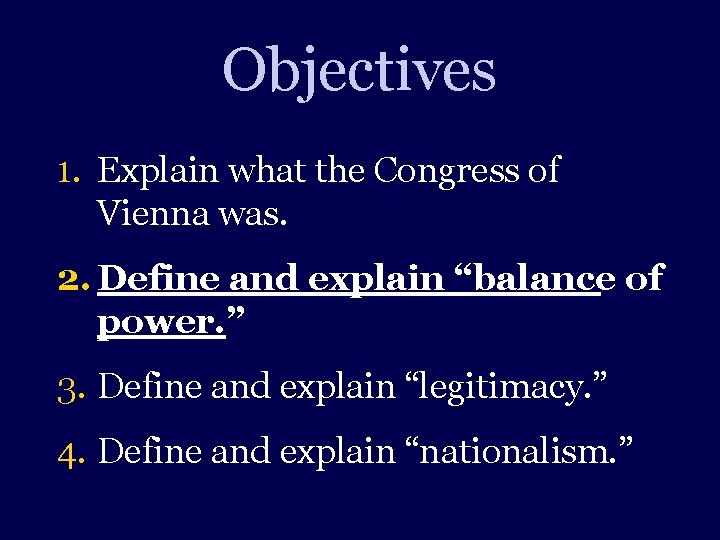 Objectives 1. Explain what the Congress of Vienna was. 2. Define and explain “balance