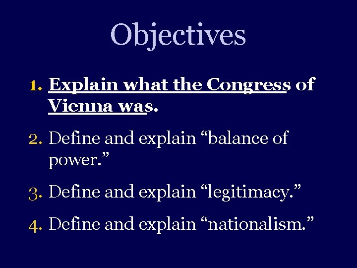 Objectives 1. Explain what the Congress of Vienna was. 2. Define and explain “balance