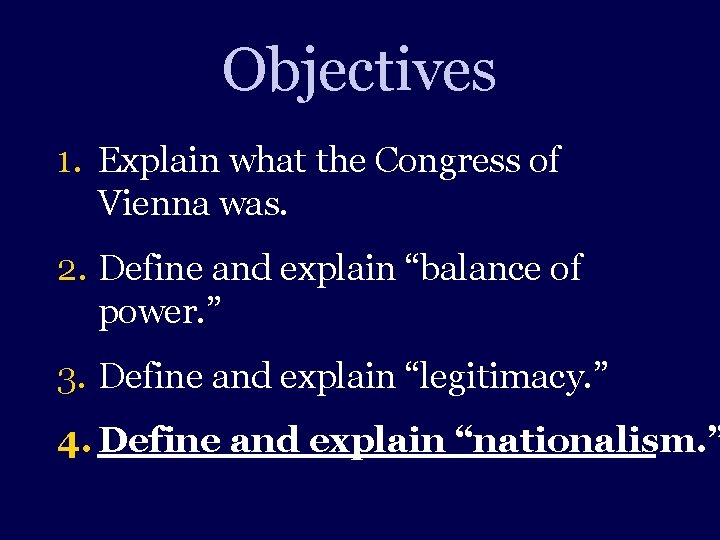 Objectives 1. Explain what the Congress of Vienna was. 2. Define and explain “balance